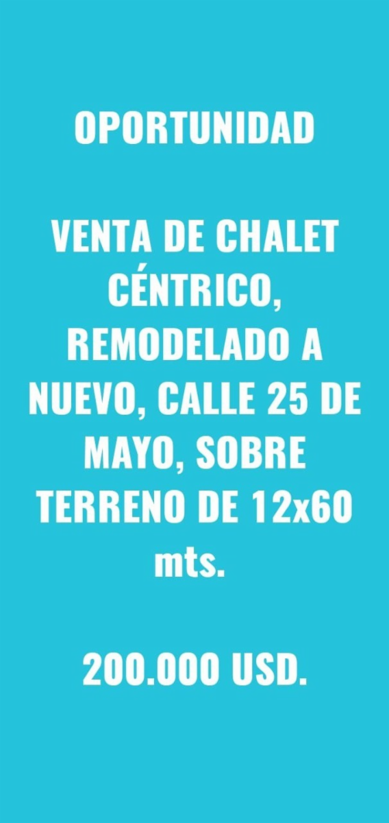 Chalet Céntrico reciclado sobre 25 de Mayo, sobre lote de 12x60m, 200.000 USD. *SE ESCUCHA PROPUESTA*