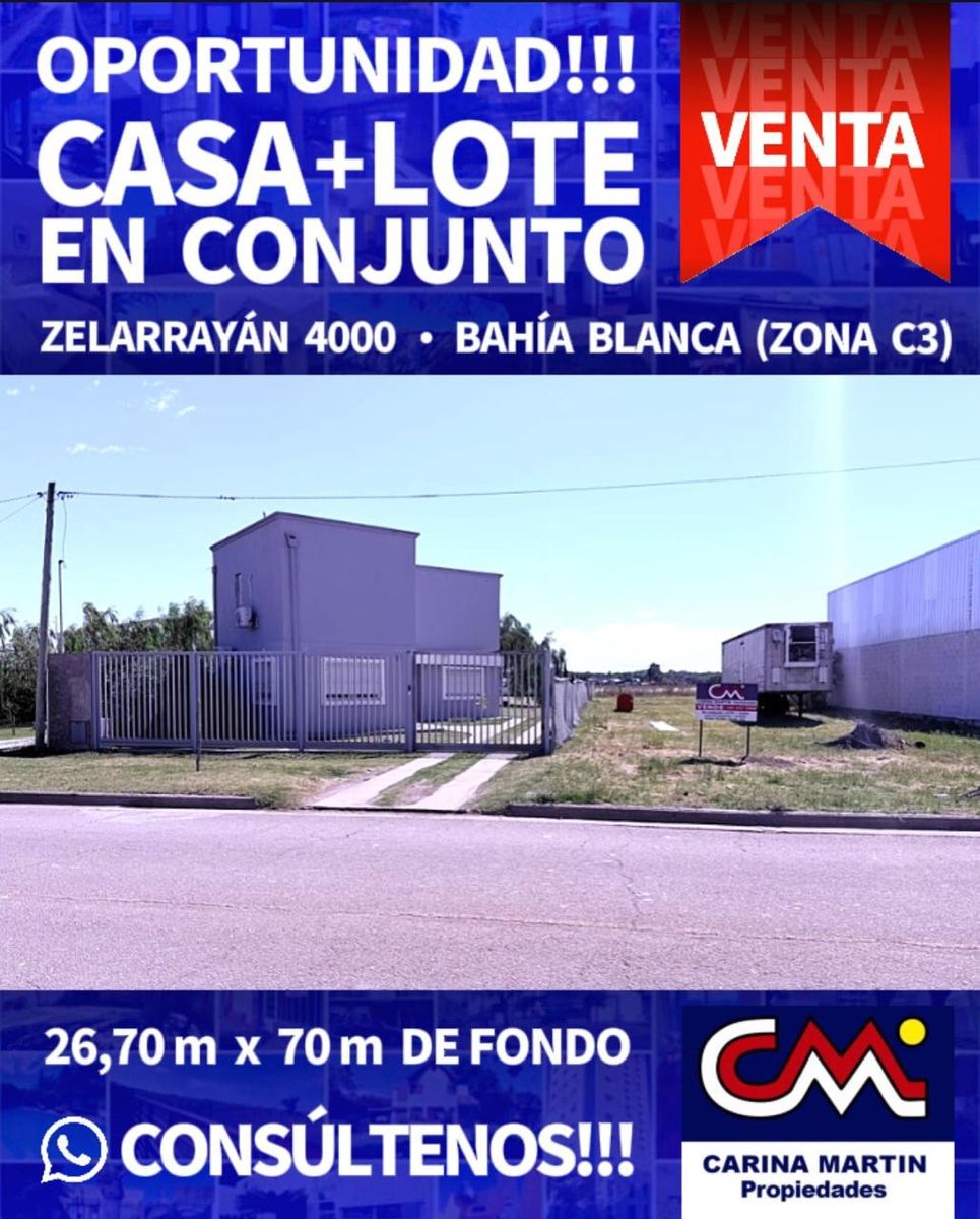 VENTA DE CASA + TERRENO EN CONJUNTO, ZELARRAYAN 4000, ZONA COMERCIAL,BAHIA BLANCA